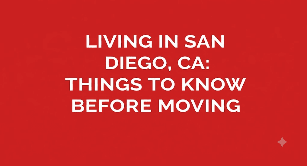 Living in San Diego, CA: Things to Know Before Moving